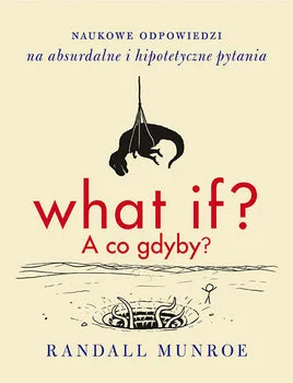 Ograniczona ilość What if? Naukowe odpowiedzi na absurdalne i hipotetyczne pytania