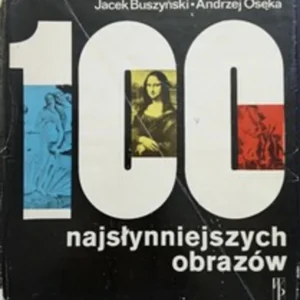 100 najsłynniejszych obrazów /37081/ Zamów dziś