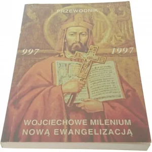 WOJCIECHOWE MILENIUM NOWĄ EWANGELIZACJĄ PRZEWODNIK Wybór klientów