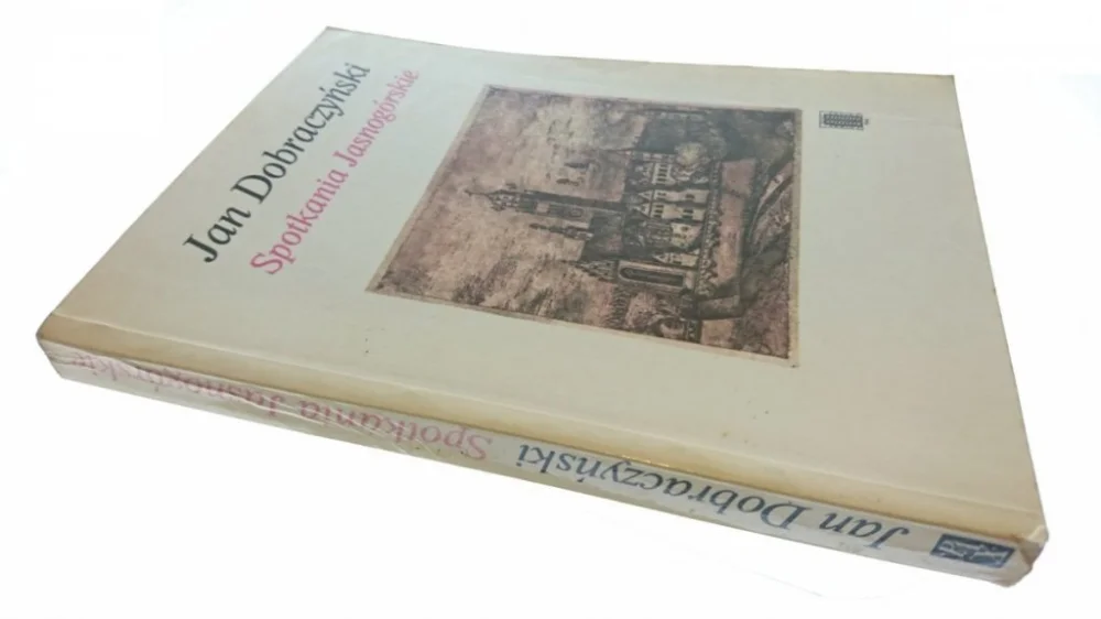 SPOTKANIA JASNOGÓRSKIE - Jan Dobraczyński (4 1984) Ostatnie sztuki