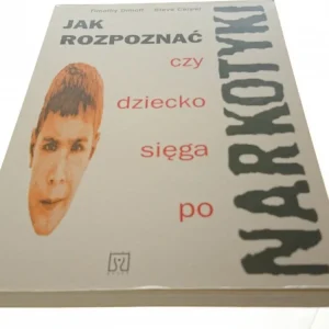 Najlepsza cena JAK ROZPOZNAĆ CZY DZIECKO SIĘGA PO NARKOTYKI 1993