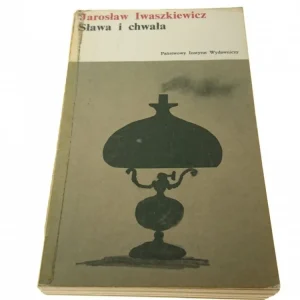 SŁAWA I CHWAŁA - Jarosław Iwaszkiewicz tom 31973 Oferta limitowana