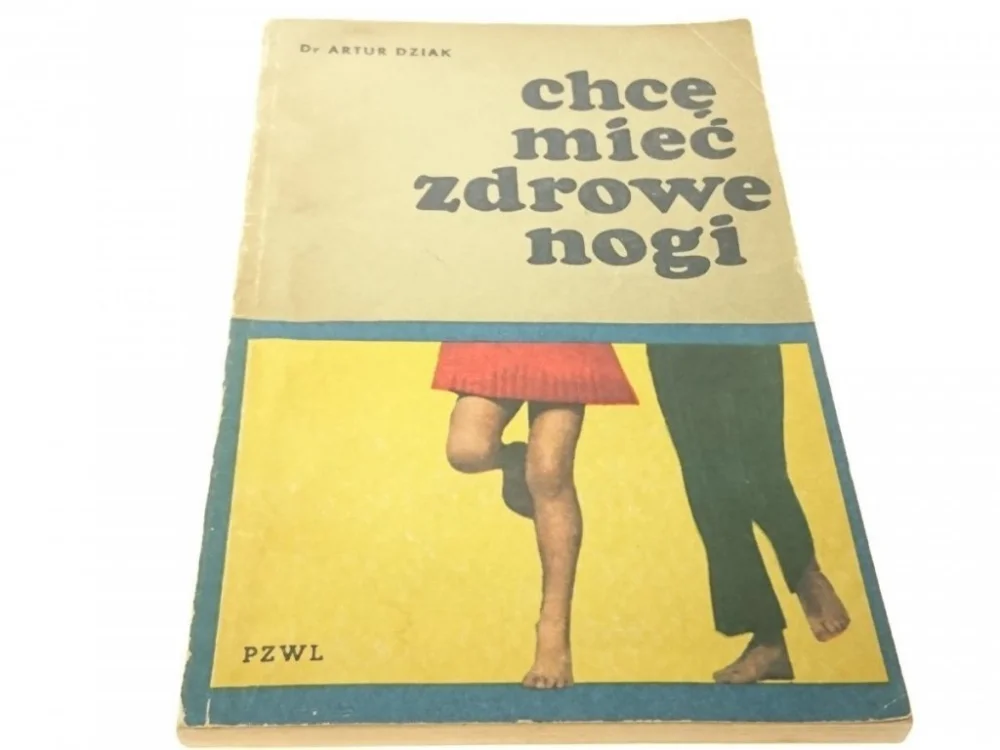 CHCĘ MIEĆ ZDROWE NOGI - Dr Artur Dziak (III 1971) Ostatnia szansa