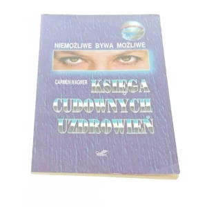 KSIĘGA CUDOWNYCH UZDROWIEŃ - Carmen Wagner (1992) Szybka wysyłka