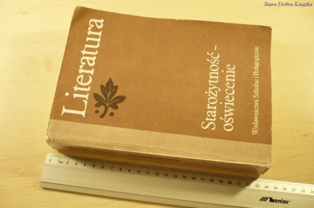 LITERATURA. STAROŻYTNOŚĆ - OŚWIECENIE (IV 1990) Ostatnie sztuki