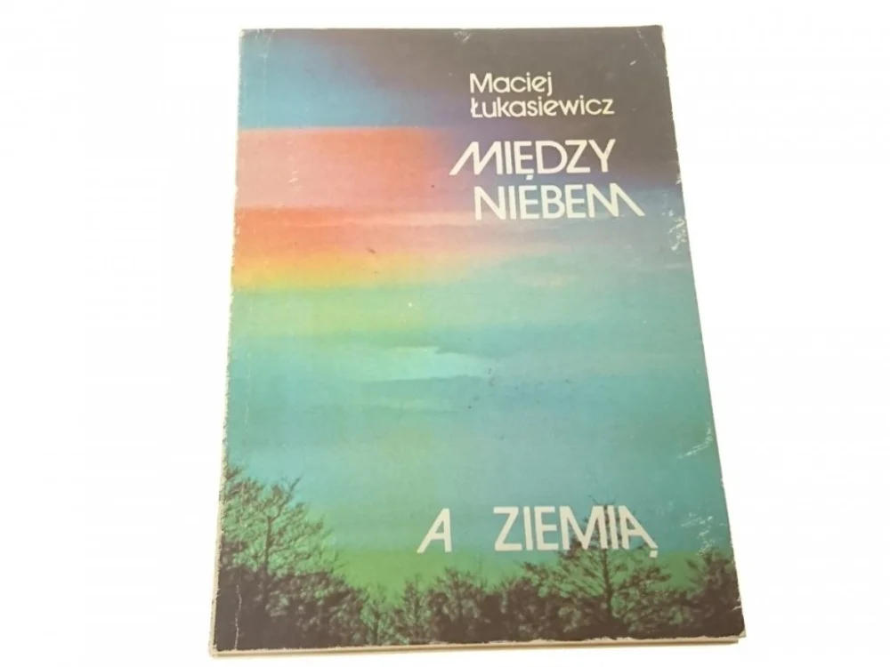 Najlepsza cena MIĘDZY NIEBEM A ZIEMIĄ - Maciej Łukasiewicz (1979)