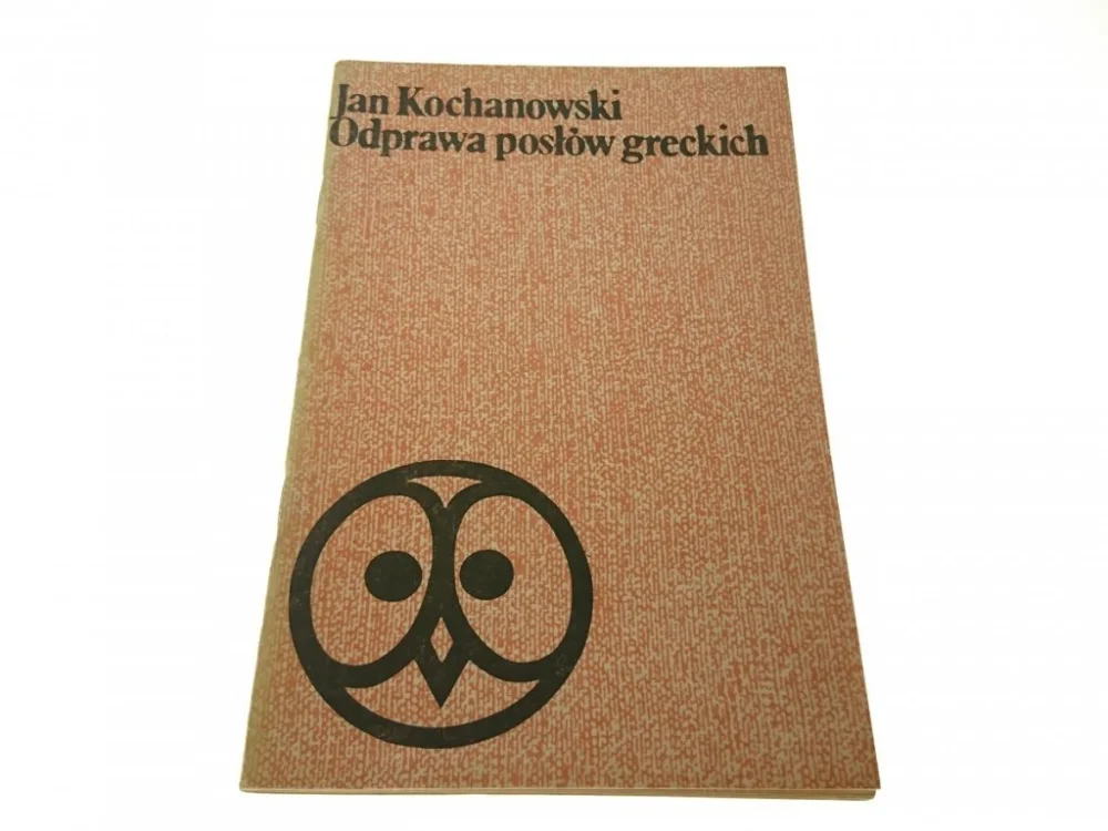 Dostępne od ręki ODPRAWA POSŁÓW GRECKICH - Jan Kochanowski (1978)