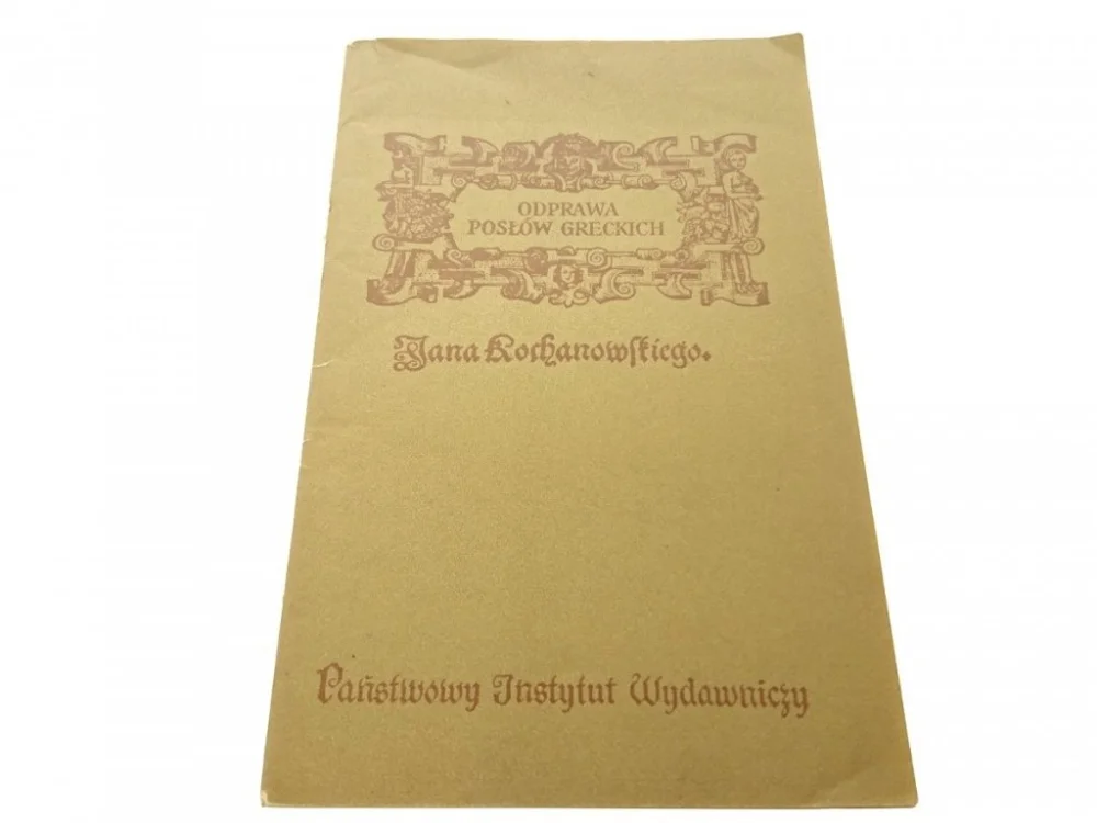 ODPRAWA POSŁÓW GRECKICH Jana Kochanowskiego (1981) Ograniczona ilość