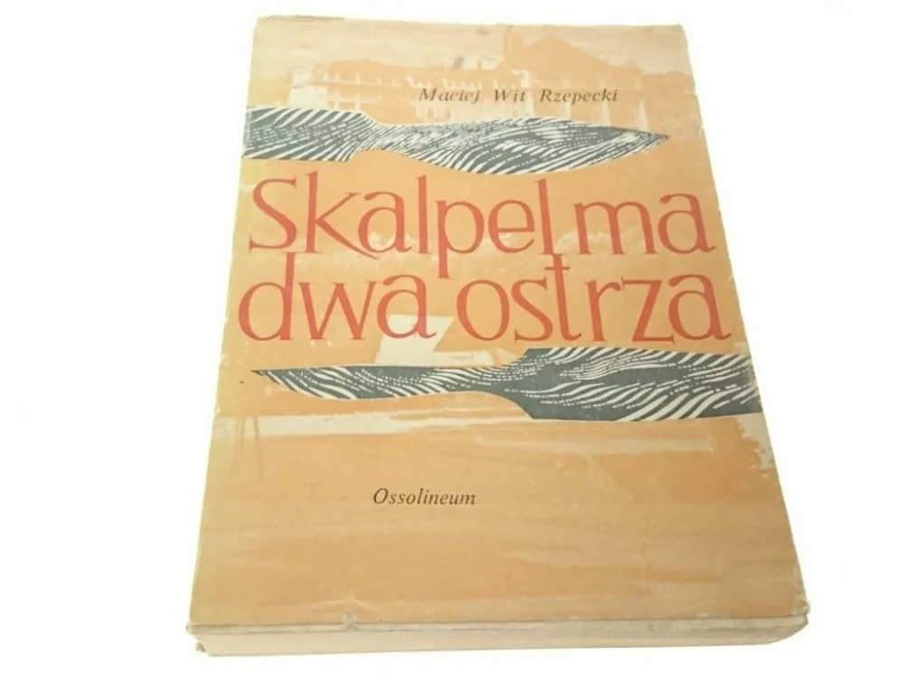 SKALPEL MA DWA OSTRZA - Maciej Wit Rzepecki (1970) Sprawdź teraz