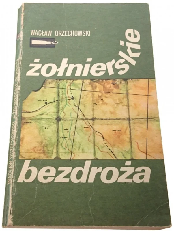 ŻOŁNIERSKIE BEZDROŻA - Wacław Orzechowski (1980) Najlepsza cena