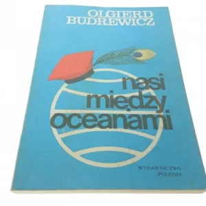 Zniżka NASI MIĘDZY OCEANAMI - Olgierd Budrewicz (1987)