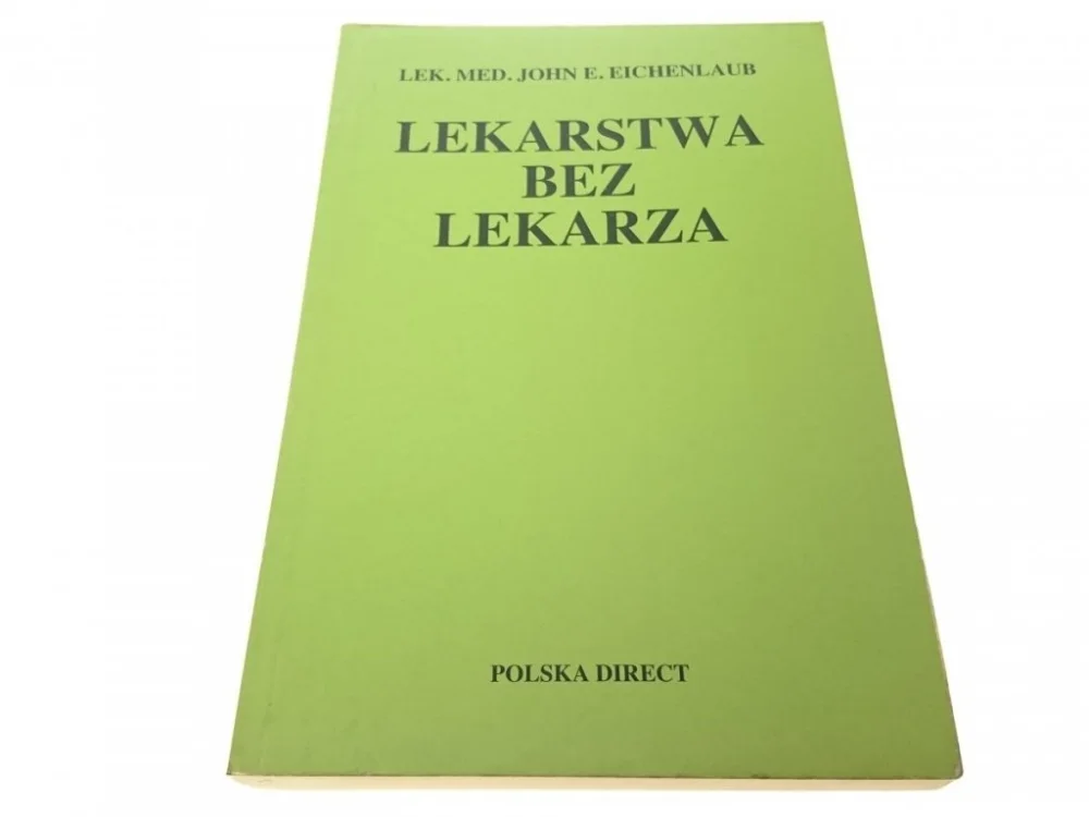 LEKARSTWA BEZ LEKARZA - John E. Eichenlaub (1994) Dodaj do koszyka