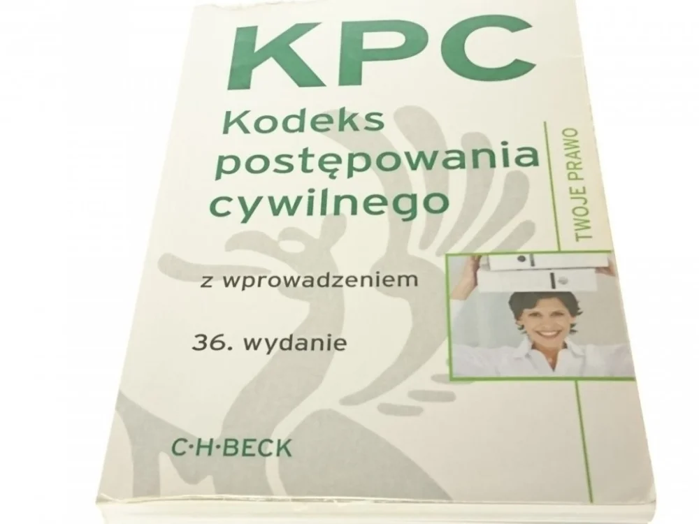 KPC KODEKS POSTĘPOWANIA CYWILNEGO 2012 36. WYDANIE Tylko dziś