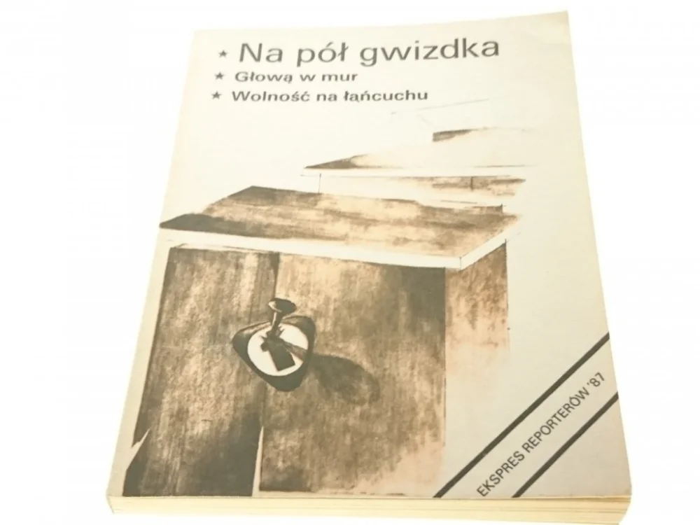 EKSPRES REPORTERÓW '87 NA PÓŁ GWIZDKA; GŁOWĄ W MUR Kup online