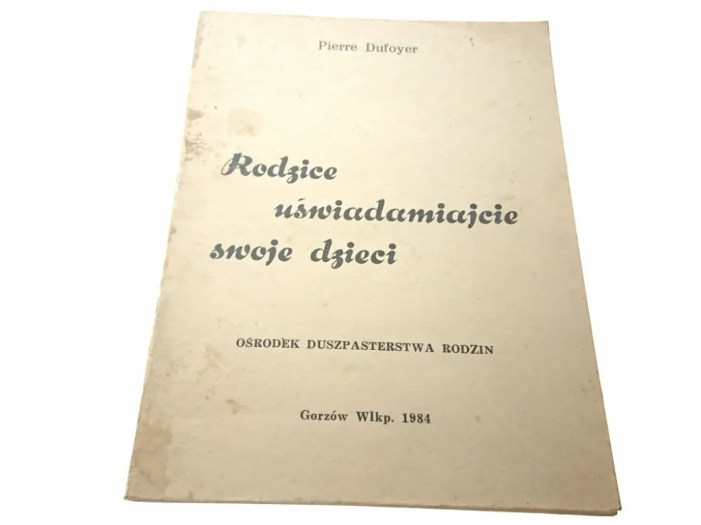 Dostępne od ręki RODZICE UŚWIADAMIAJCIE SWOJE DZIECI - P. Dufoyer