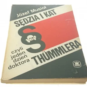 Hit sprzedaży SĘDZIA I KAT THUMMLERA - Józef Musioł 1986