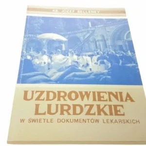 UZDROWIENIA LURDZKIE - Ks. Józef Belleney (1984) Wyprzedaż