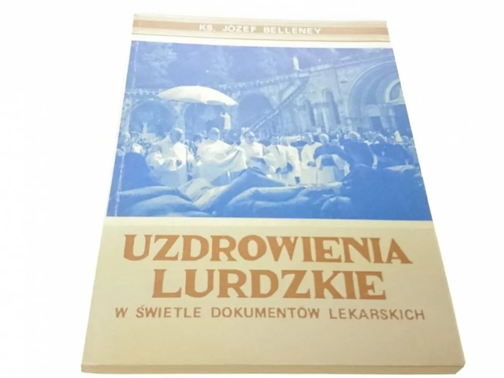 UZDROWIENIA LURDZKIE - Ks. Józef Belleney (1984) Wyprzedaż