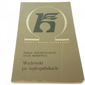 Do wyczerpania zapasów WĘDRÓWKI PO WYKOPALISKACH - T. Węgrzynowicz (1972)