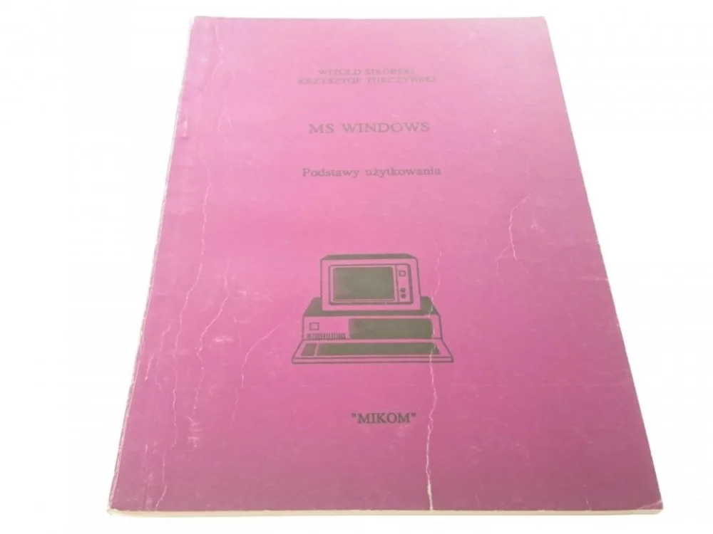 MS WINDOWS. PODSTAWY UŻYTKOWANIA - Sikorski (1992) Najlepsza cena