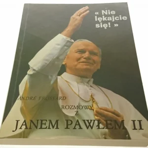 NIE LĘKAJCIE SIĘ!. ROZMOWY Z JANEM PAWŁEM II 1982 Ograniczona ilość