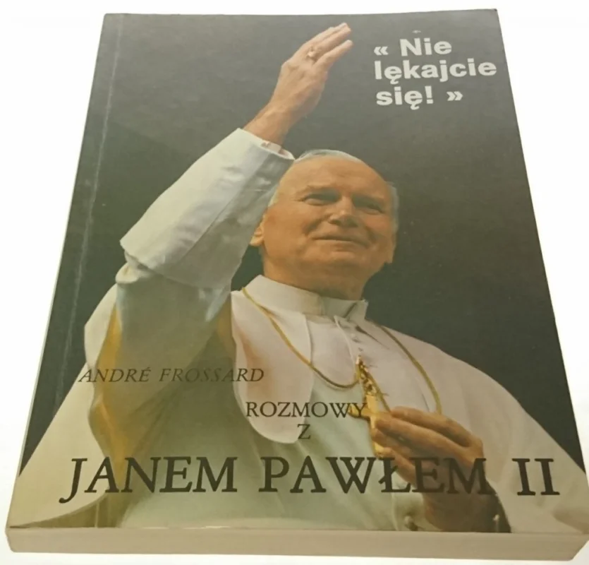 NIE LĘKAJCIE SIĘ!. ROZMOWY Z JANEM PAWŁEM II 1982 Ograniczona ilość