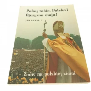 POKÓJ TOBIE, POLSKO! OJCZYZNO MOJA! - JP II (1983) Oferta czasowa