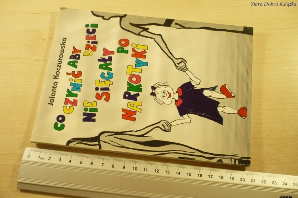 Wyjątkowa oferta CO CZYNIĆ ABY DZIECI NIE SIĘGAŁY PO NARKOTYKI 1995