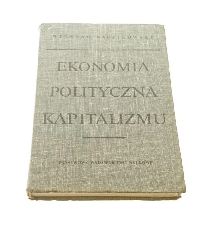 EKONOMIA POLITYCZNA KAPITALIZMU - Sadzikowski 1975 Dostępne od ręki