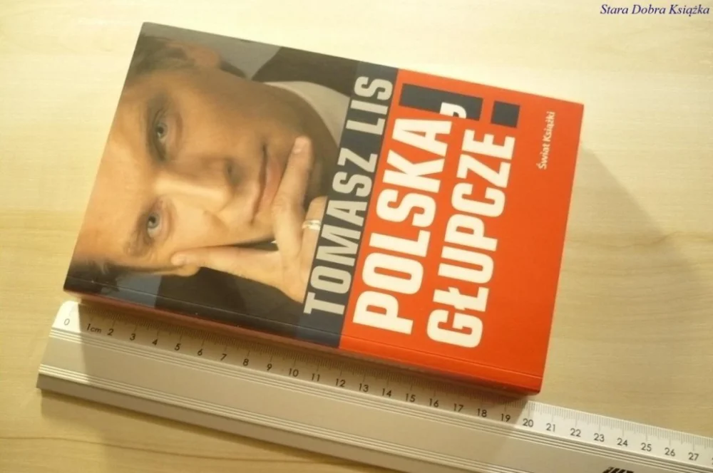 POLSKA, GŁUPCZE! - Tomasz Lis 2006 Najlepsza cena
