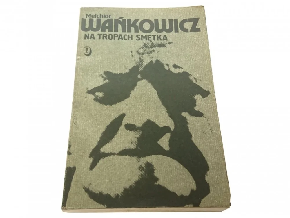 Ostatnia szansa NA TROPACH SMĘTKA - Melchior Wańkowicz 1988