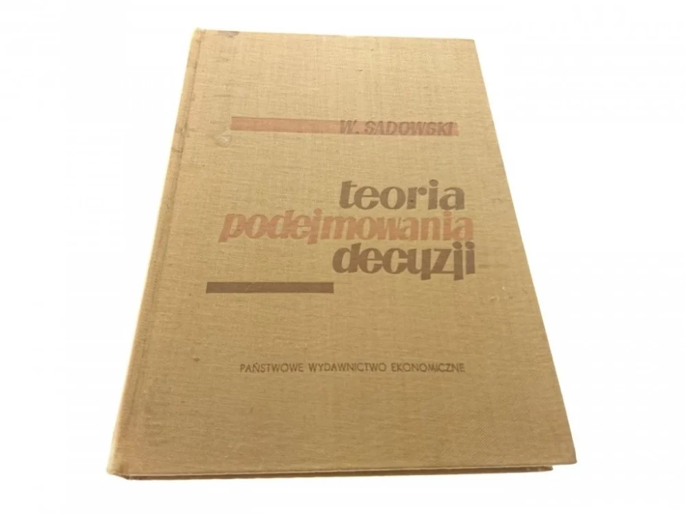 TEORIA PODEJMOWANIA DECYZJI - Sadowski 1964 Ostatnie sztuki