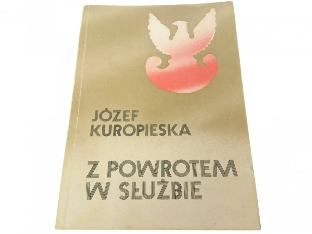 Niska cena Z POWROTEM W SŁUŻBIE - Józef Kuropieska 1989