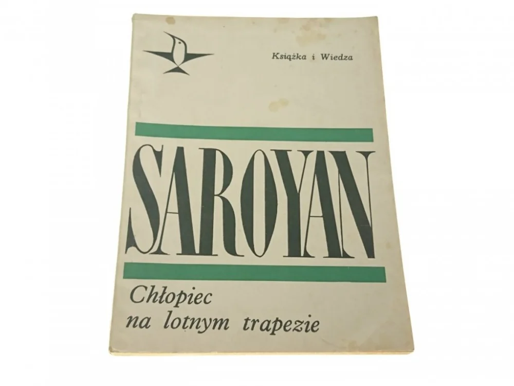 Sprawdź teraz CHŁOPIEC NA LOTNYM TRAPEZIE - William Saroyan 1968