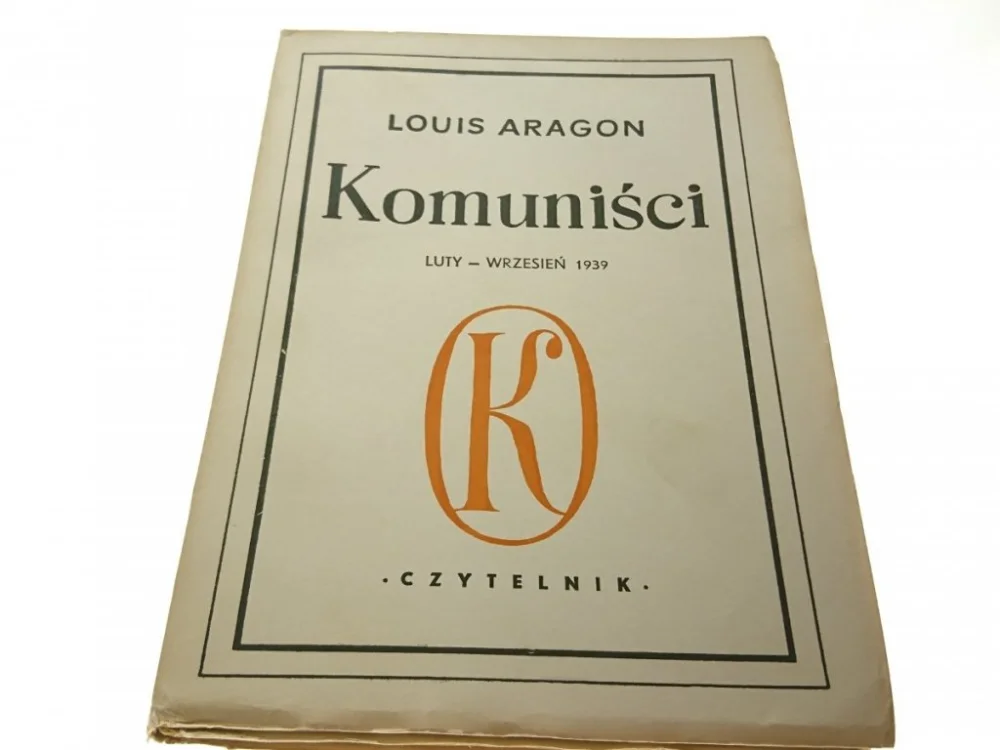 Dostępne od ręki KOMUNIŚCI LUTY-WRZESIEŃ 1939 - Louis Aragon 1950