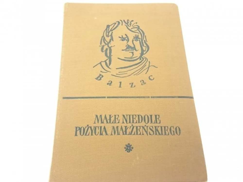 Zamów teraz MAŁE NIEDOLE POŻYCIA MAŁŻEŃSKIEGO - Balzac 1957
