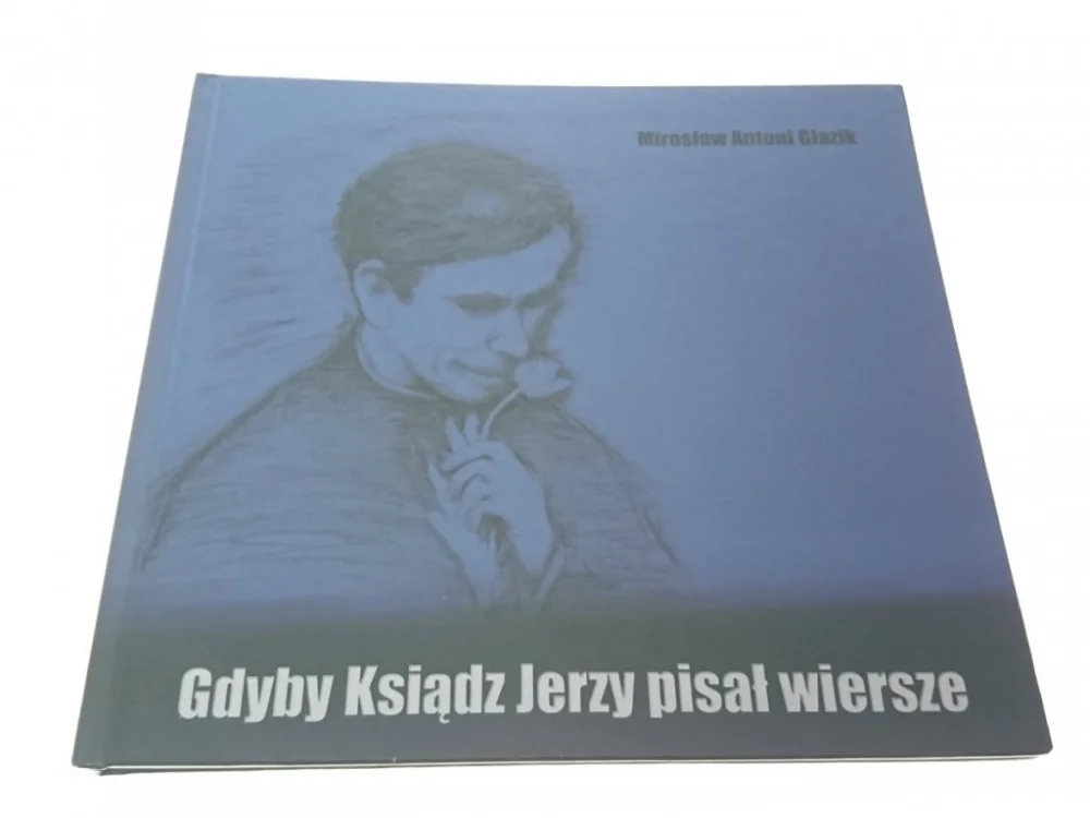 GDYBY KSIĄDZ JERZY PISAŁ WIERSZE - Głaizk 2010 Ostatnie sztuki