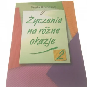 ŻYCZENIA NA RÓŻNE OKAZJE 2 - Beata Kołodziej 2009 Łatwy zwrot