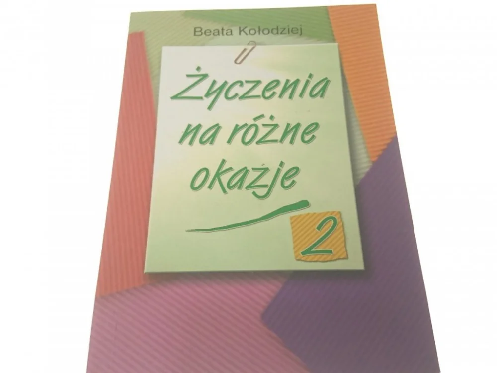 ŻYCZENIA NA RÓŻNE OKAZJE 2 - Beata Kołodziej 2009 Łatwy zwrot