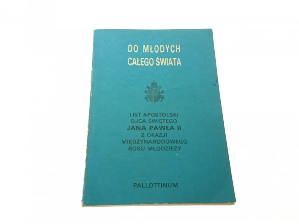 DO MŁODYCH CAŁEGO ŚWIATA. LIST APOSTOLSKI OJCA ŚW. Tylko do końca tygodnia