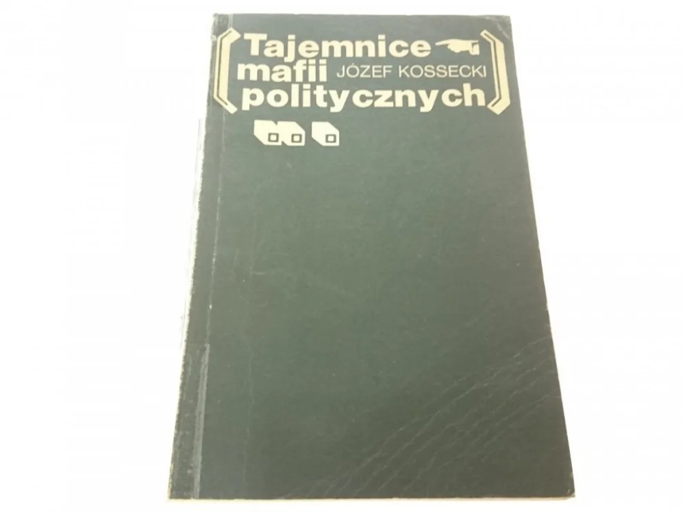 TAJEMNICE MAFII POLITYCZNEJ - Józef Kossecki 1978 Tylko do końca tygodnia
