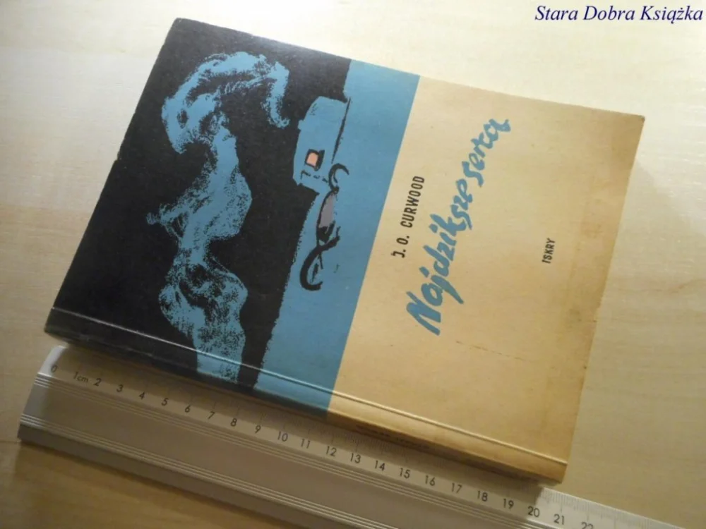 NAJDZIKSZE SERCA - J. O. Curwood 1957 Popularny