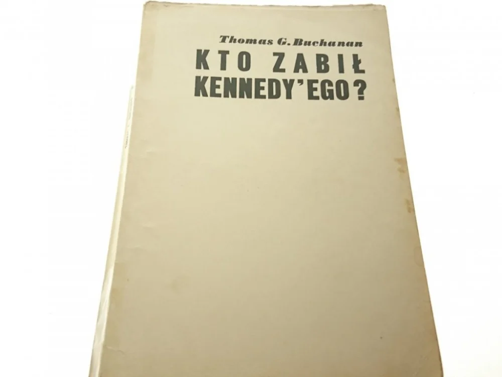 Ograniczona ilość KTO ZABIŁ KENNEDY'EGO? - Thomas G. Buchanan 1964