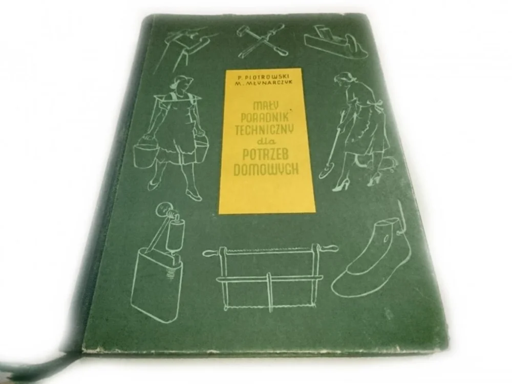 Oferta limitowana MAŁY PORADNIK TECHNICZNY DLA POTRZEB DOMOWYCH 1956