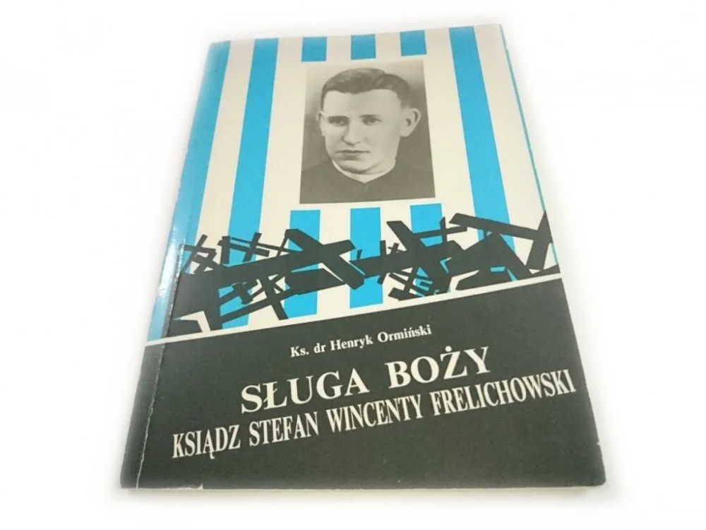 Super okazja SŁUGA BOŻY. KSIĄDZ STEFAN WINCENTY FRELICHOWSKI