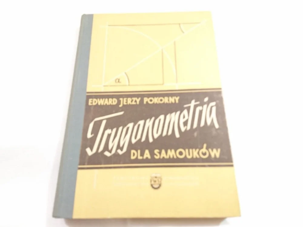 Zamów teraz TRYGONOMETRIA DLA SAMOUKÓW - E. J. Pokorny 1966