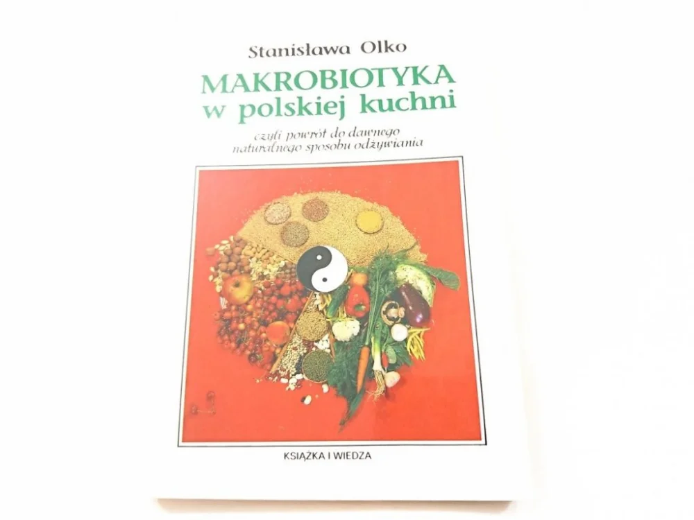 MAKROBIOTYKA W POLSKIEJ KUCHNI - Stanisława Olko Kup teraz
