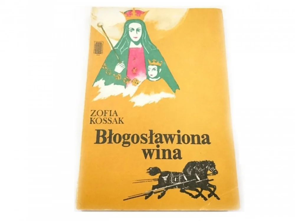 BŁOGOSŁAWIONA WINA - Zofia Kossak 1983 Oferta limitowana
