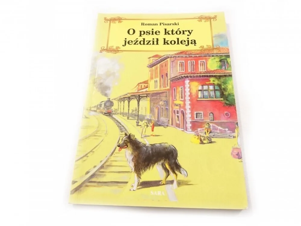 Nowy O PSIE, KTÓRY JEŹDZIŁ KOLEJĄ - Roman Pisarski