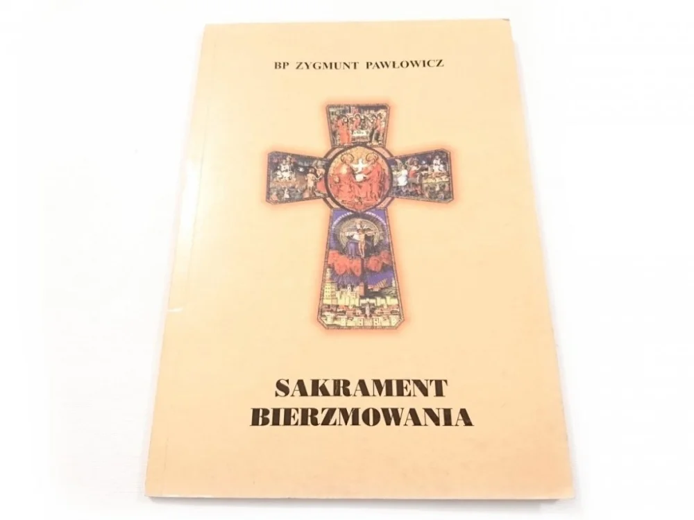 Dostępne od ręki SAKRAMENT BIERZMOWANIA - Bp Zygmunt Pawłowicz 2001